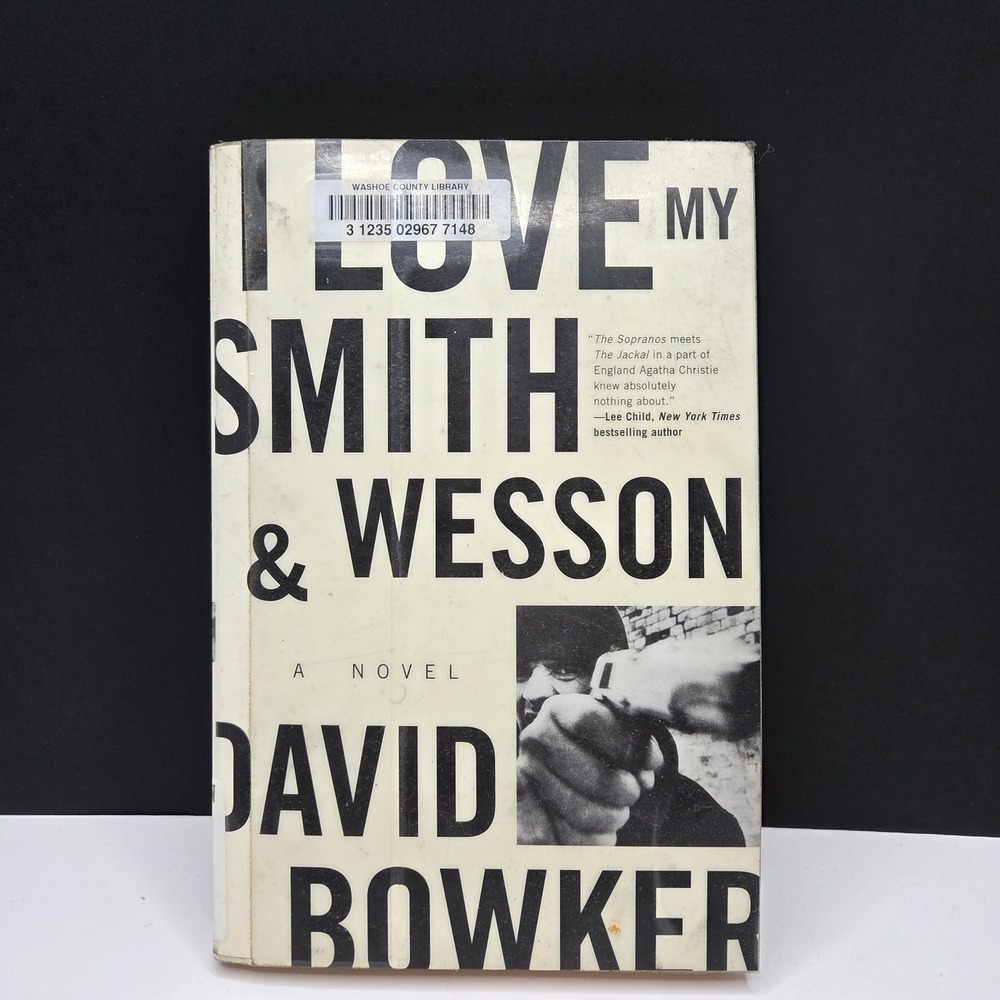 David Bowker I Love My Smith & Wesson 1st Ed Paperback Crime Fiction Novel 2004